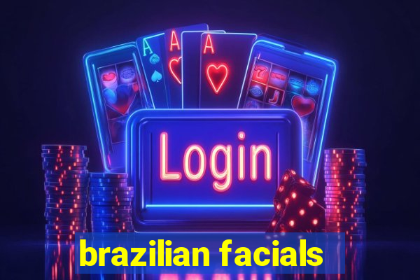 brazilian facials